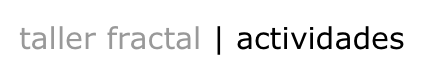 taller fractal | actividades
