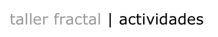taller fractal | actividades