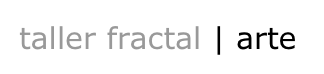 taller fractal | arte